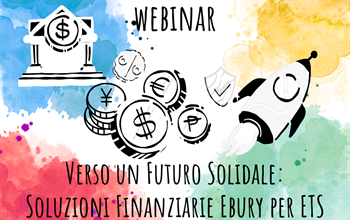 Webinar - Verso un Futuro Solidale: Soluzioni Finanziarie Ebury per ETS